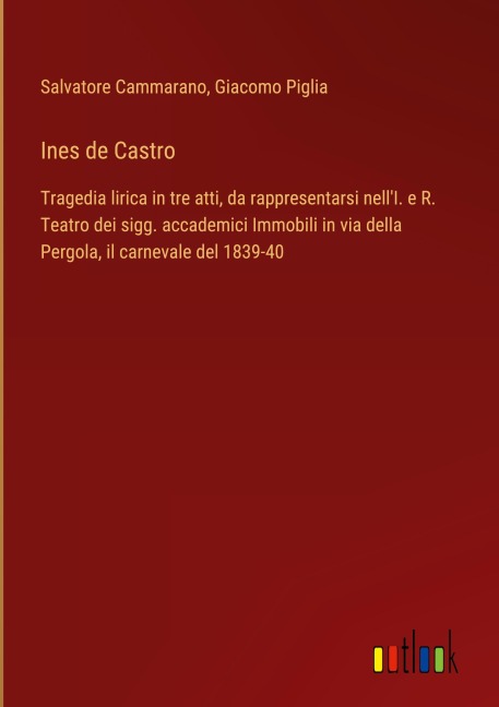 Ines de Castro - Salvatore Cammarano, Giacomo Piglia