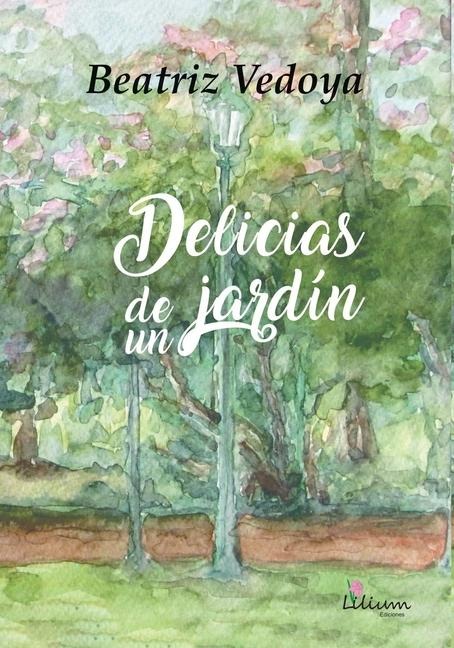 Delicias de un jardín - Beatriz Vedoya