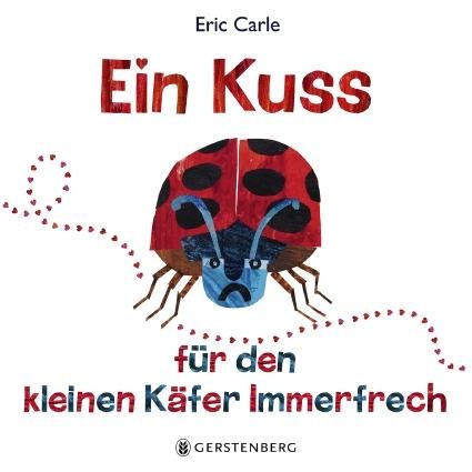 Ein Kuss für den kleinen Käfer Immerfrech - Eric Carle