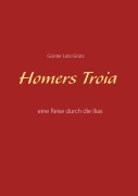 Cover-Bild zum Titel 'Homers Troia' von 'Günter Lotz-Grütz'