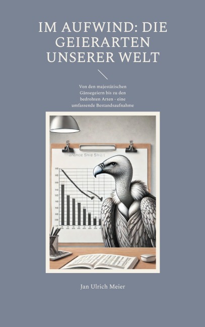 Im Aufwind: Die Geierarten unserer Welt - Jan Ulrich Meier