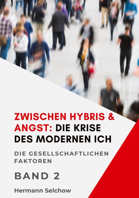 Zwischen Hybris & Angst: Die Krise des modernen Ich Band II - Hermann Selchow