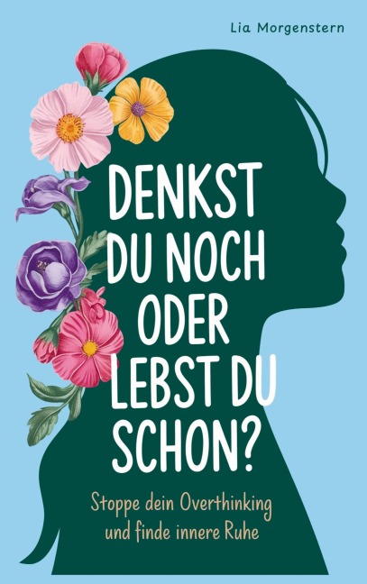 Denkst du noch, oder lebst du schon? - Lia Morgenstern