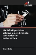 Abilità di problem solving e rendimento scolastico in matematica - Omar Nedal