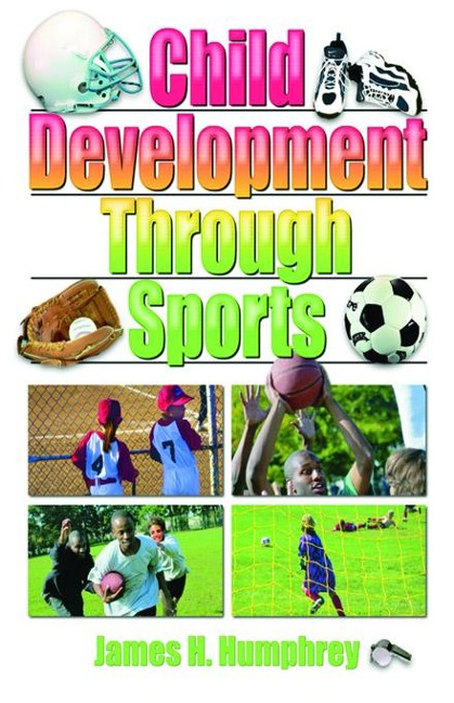 Child Development Through Sports - James H Humphrey
