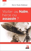 Cover-Bild zum Titel 'Walter ou Naïm, héros ou assassin ?' von 'Marie-Paule Eskénazi'