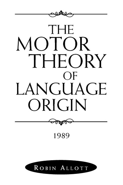 The Motor Theory of Language Origin - Robin Allott