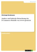 Cover-Bild zum Titel 'Analyse und kritische Betrachtung des E-Commerce-Modells von www.apotal.de' von 'Christoph Brokmann'