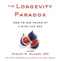 The Longevity Paradox: How to Die Young at a Ripe Old Age - Jodi Lipper