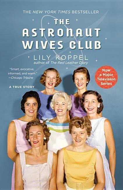 Astronaut Wives Club - Lily Koppel
