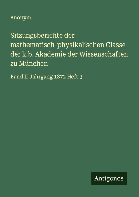 Sitzungsberichte der mathematisch-physikalischen Classe der k.b. Akademie der Wissenschaften zu München - Anonym