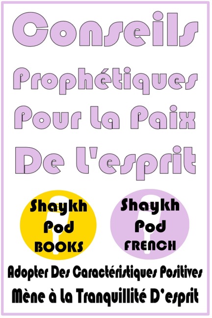 Conseils Prophétiques Pour La Paix De L'esprit - ShaykhPod French