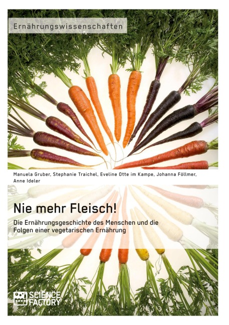 Nie mehr Fleisch! - Manuela Gruber, Stephanie Traichel, Eveline Otte Im Kampe, Johanna Föllmer, Anne Ideler