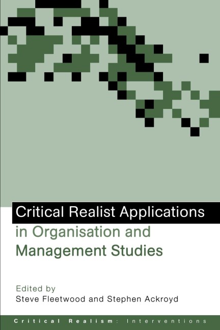 Critical Realist Applications in Organisation and Management Studies - 