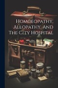 Homoeopathy, Allopathy, And The City Hospital - Anonymous