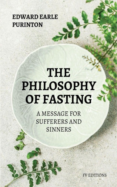 The Philosophy of Fasting - Edward Earle Purinton