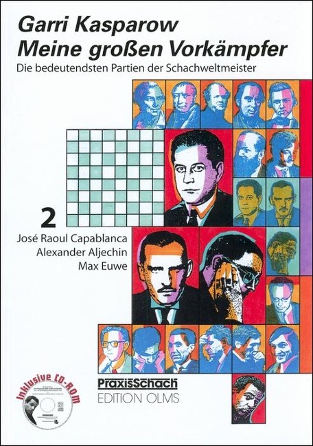 Meine großen Vorkämpfer 2. José Raoul Capablanca / Alexander Aljechin / Max Euwe - Garri Kasparow