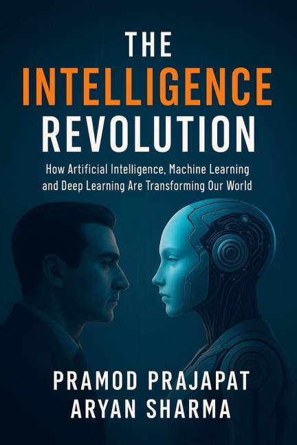 The Intelligence Revolution - Pramod Prajapat, Aryan Sharma