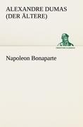 Napoleon Bonaparte - Alexandre Dumas (Der Ältere)