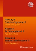 Cover-Bild zum Titel 'Dictionary of Production Engineering III - Manufacturing Systems Wörterbuch der Fertigungstechnik III - Produktionssysteme Dizionario di Ingegneria della Produzione III¿ - Sistemi di produzione' von ''