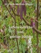 Cover-Bild zum Titel 'Lebensweltliche und geistige Bildung' von 'Frank Wolfram Wagner'