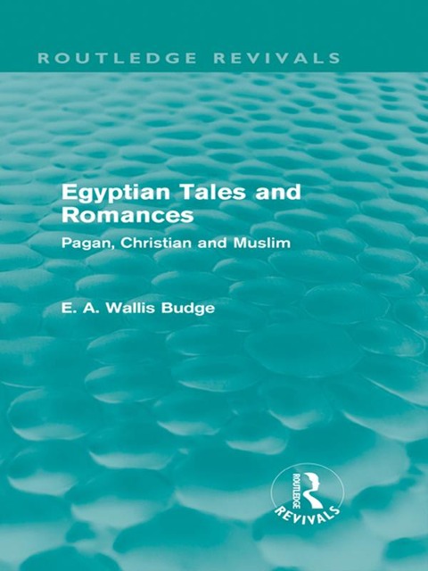 Egyptian Tales and Romances (Routledge Revivals) - E. A. Budge