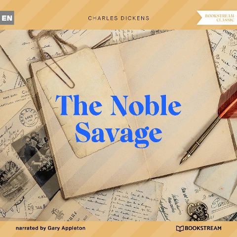 The Noble Savage - Charles Dickens
