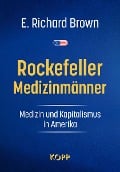 Rockefeller-Medizinmänner - E. Richard Brown