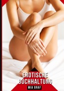 Cover-Bild zum Titel 'Erotische Buchhaltung' von 'Mia Graf'