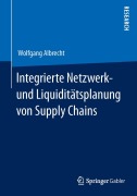 Cover-Bild zum Titel 'Integrierte Netzwerk- und Liquiditätsplanung von Supply Chains' von 'Wolfgang Albrecht'
