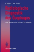 Cover-Bild zum Titel 'Radiologische Diagnostik des Ösophagus' von 'Volkmar Jacobi, Hatto F. Fuchs'