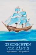 Cover-Bild zum Titel 'Geschichten vom Käpt'n' von 'Christopher Brock'
