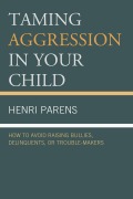 Cover-Bild zum Titel 'Taming Aggression in Your Child' von 'Henri Parens'
