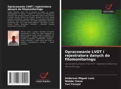 Cover-Bild zum Titel 'Opracowanie LVDT i rejestratora danych do fitomonitoringu' von 'Anderson Miguel Lenz, Welder Siena, Yuri Feruzzi'