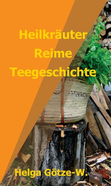 Heilkräuter Reime Teegeschichte - Helga Götze-W.
