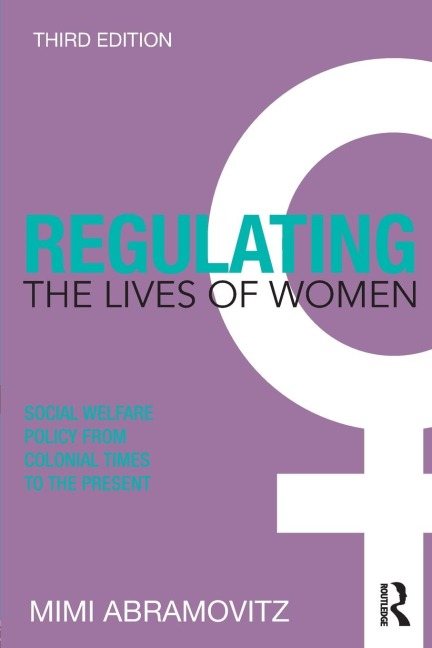Regulating the Lives of Women - Mimi Abramovitz