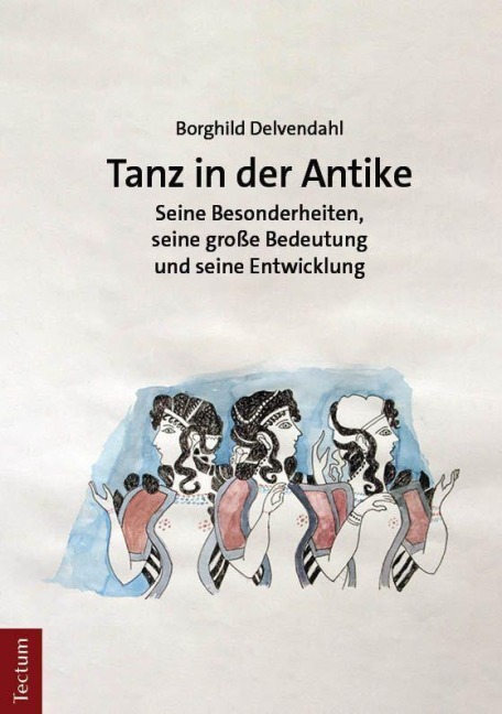 Tanz in der Antike - Borghild Delvendahl