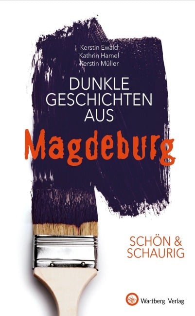 Dunkle Geschichten aus Magdeburg - Kathrin Hamel, Kerstin Ewald, Kerstin Müller