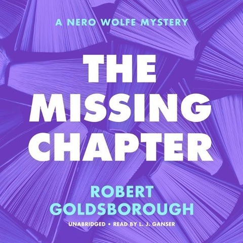 The Missing Chapter Lib/E: A Nero Wolfe Mystery - Robert Goldsborough