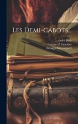 Cover-Bild zum Titel 'Les Demi-cabots...' von 'Georges D' Esparbès, André Ibels, Maurice Lefèvre'