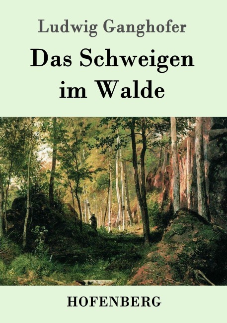 Das Schweigen im Walde - Ludwig Ganghofer