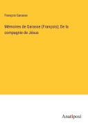 Cover-Bild zum Titel 'Mémoires de Garasse (François); De la compagnie de Jésus' von 'François Garasse'