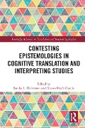 Cover-Bild zum Titel 'Contesting Epistemologies in Cognitive Translation and Interpreting Studies' von ''