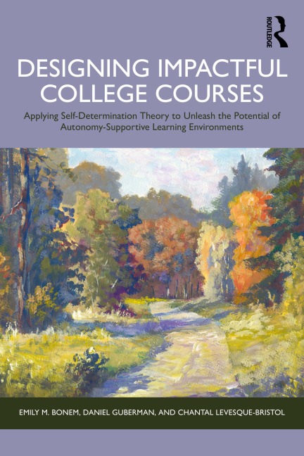 Designing Impactful College Courses - Emily M. Bonem, Chantal Levesque-Bristol, Daniel Guberman