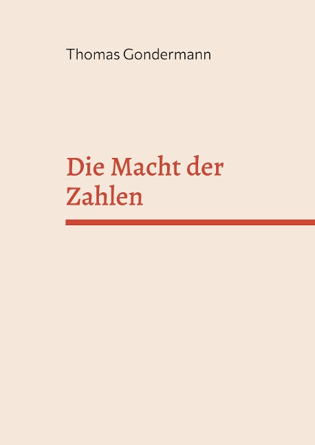 Die Macht der Zahlen - Thomas Gondermann