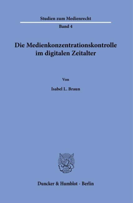 Die Medienkonzentrationskontrolle im digitalen Zeitalter. - Isabel L. Braun
