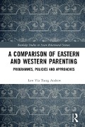 Cover-Bild zum Titel 'A Comparison of Eastern and Western Parenting' von 'Low Yiu Tsang Andrew'
