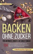 Cover-Bild zum Titel 'Backen ohne Zucker für Anfänger, Kinder & die ganze Familie!' von 'Maira Müntich'