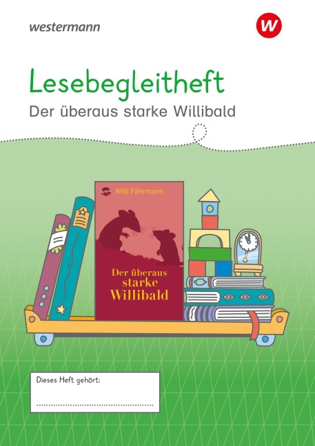 Westermann Unterrichtsmaterialien Grundschule. Lesebegleitheft Der überaus starke Willibald - 