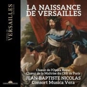 La Naissance de Versailles - Choeur de la Ma¿trise du CRR de Paris/Choeur de l'